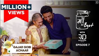 Maa ki Baat  Gobi Gajar ka Achar  Episode 7  Chef Ranveer Brar [upl. by Thaddus]