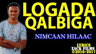 NIMCAAN HILAAC┇LOOGADA QALBIGA ᴴᴰ ┇LYRICS 2017 [upl. by Brigitta]