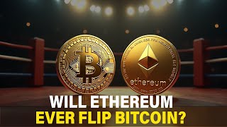 Will Ethereum Ever Flip Bitcoin [upl. by Ynnaj639]