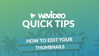 WeVideo Quick Tips  How to choose a thumbnail [upl. by Eisen878]