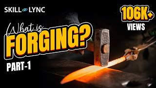 What is Forging Part  1  SkillLync [upl. by Jorgenson]