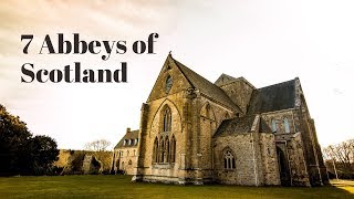 7 Abbeys to Visit in Scotland [upl. by Whitcher]