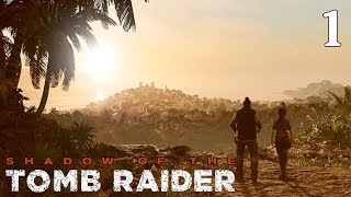 Shadow of the Tomb Raider  100 Walkthrough Part 1  A Faint Light [upl. by Ydnem]